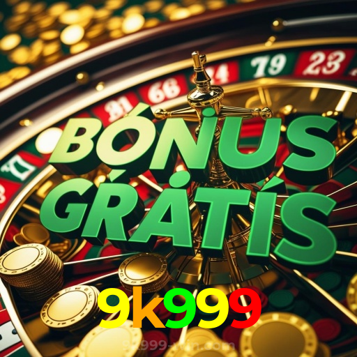 9k999:A diversão nunca para! Entre no nosso cassino e jogue os melhores jogos!
