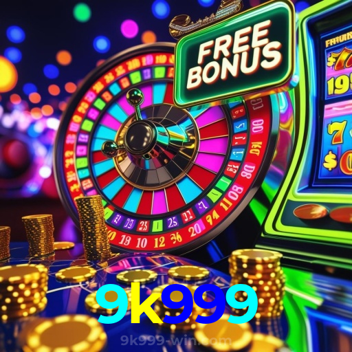9k999:Jogue agora nas melhores slots e ganhe prêmios fantásticos!