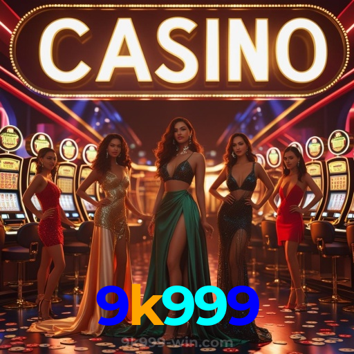 9k999:A melhor plataforma de jogos de cassino e apostas no futebol está aqui!