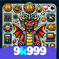 9k999：A diversão nunca para! Entre no nosso cassino e jogue os melhores jogos!