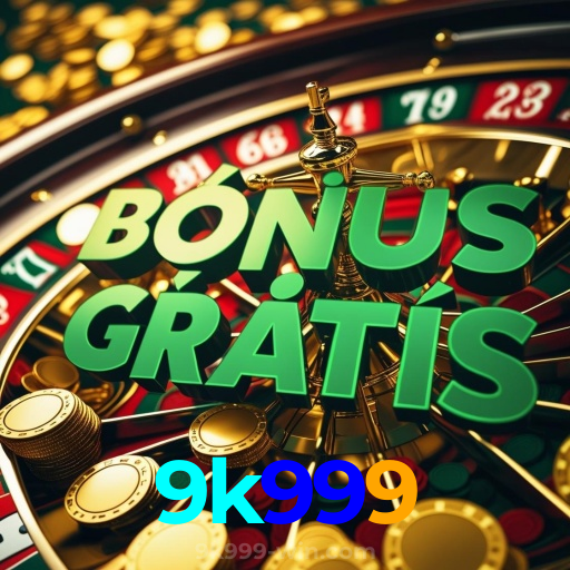9k999:O melhor cassino online com slots, poker e apostas no futebol!