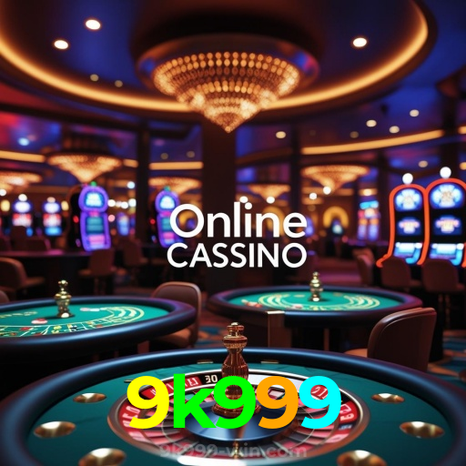 9k999:Jogue agora e vença no melhor cassino online!