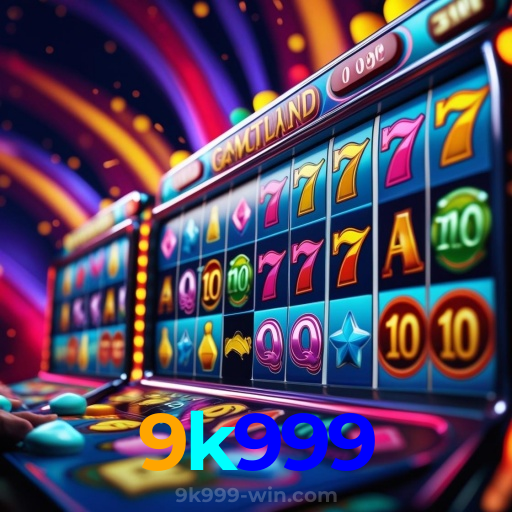 9k999:Jogue agora e vença nas melhores slots online!