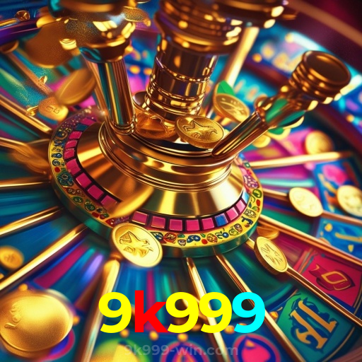 9k999:Jogue nas roletas e conquiste a sorte ao seu lado!