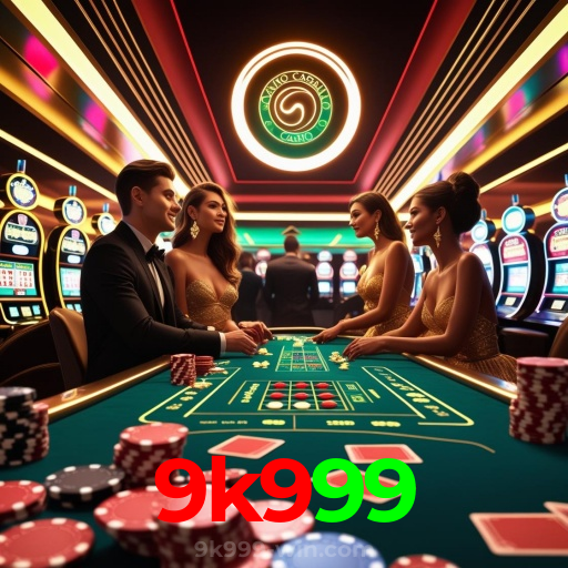 9k999:Sinta a emoção do cassino! Aposte agora e ganhe prêmios reais!